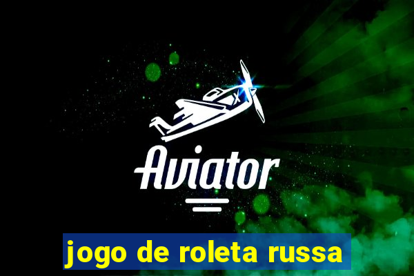 jogo de roleta russa